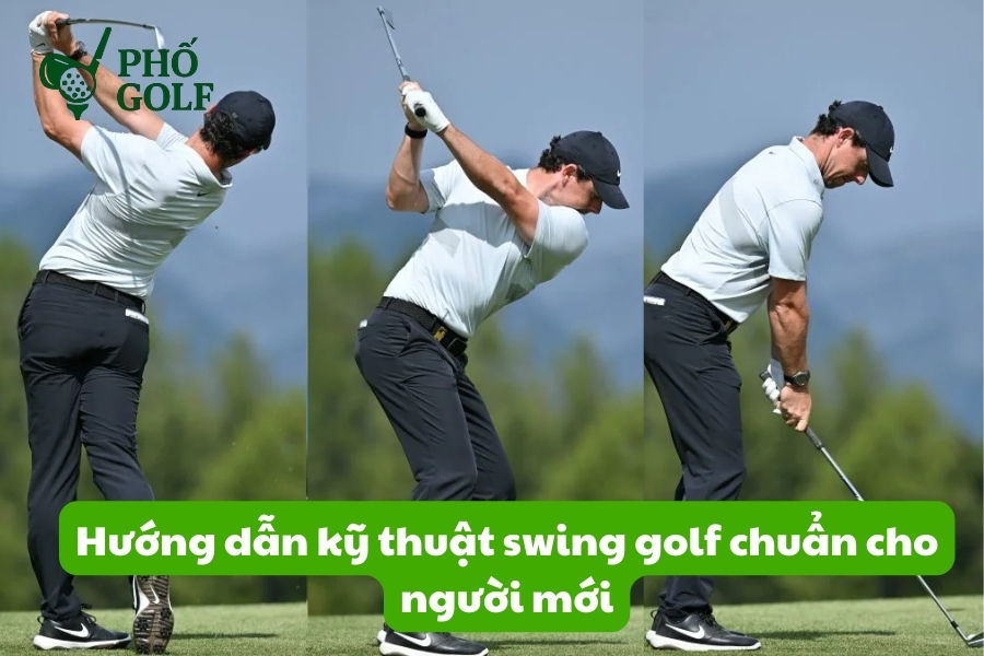 Hướng dẫn kỹ thuật swing golf chuẩn cho người mới Hướng dẫn kỹ thuật swing golf chuẩn cho người mới
