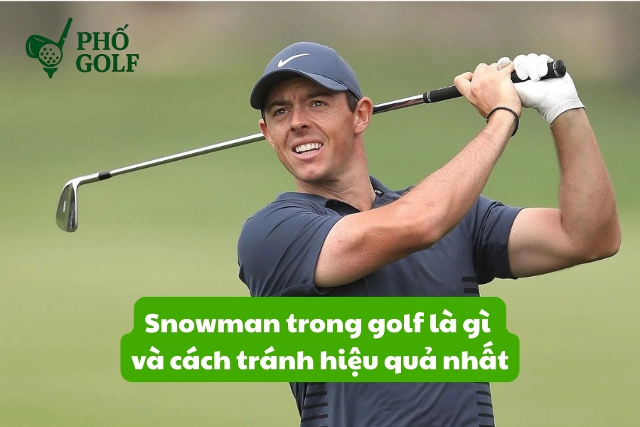 Snowman trong golf là gì và cách tránh hiệu quả nhất Snowman trong golf là gì và cách tránh hiệu quả nhất
